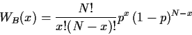 \begin{displaymath}
W_B(x) = \frac{N!}{x!(N-x)!} p^x\,(1-p)^{N-x}
\end{displaymath}